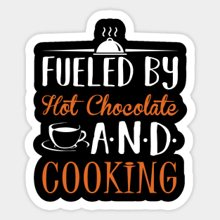 Fueled By Hot Chocolate and Cooking Sticker